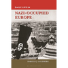 Daily Life in Nazi-Occupied Europe - Hardcover