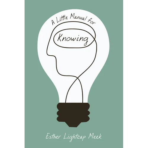 A Little Manual for Knowing - Hardcover
