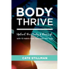Body Thrive: Uplevel Your Body and Your Life with 10 Habits from Ayurveda and Yoga - Paperback