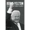 Boris Yeltsin: The Decade that Shook the World - Hardcover