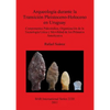 Arqueología durante la Transición Pleistoceno-Holoceno en Uruguay: Componentes Paleoindios, Organización de la Tecnología Lítica y Movilidad de los Pr - Paperback