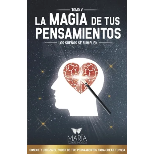 La Magia de Tus Pensamientos: Los Sueños Se Cumplen - Paperback