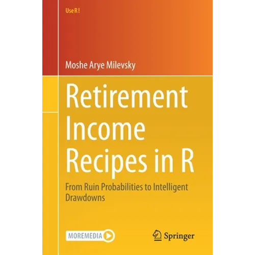 Retirement Income Recipes in R: From Ruin Probabilities to Intelligent Drawdowns - Paperback