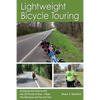 Lightweight Bicycle Touring: Cycling Across America with Just 12 Pounds of Gear, I Rode This Adventure and You Can Too! - Paperback