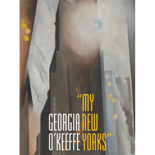 Georgia O'Keeffe: My New Yorks - Hardcover