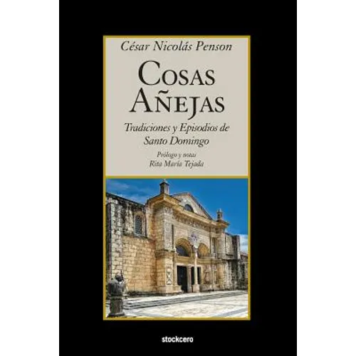 Cosas Añejas: Tradiciones y Episodios de Santo Domingo - Paperback