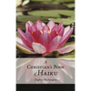 A Christian's Book of Haiku - Paperback