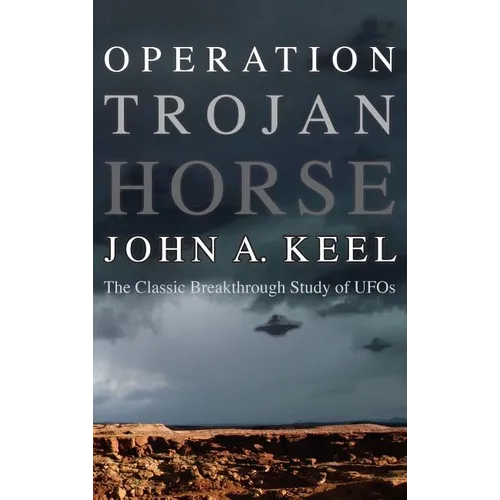 Operation Trojan Horse: The Classic Breakthrough Study of UFOs - Hardcover