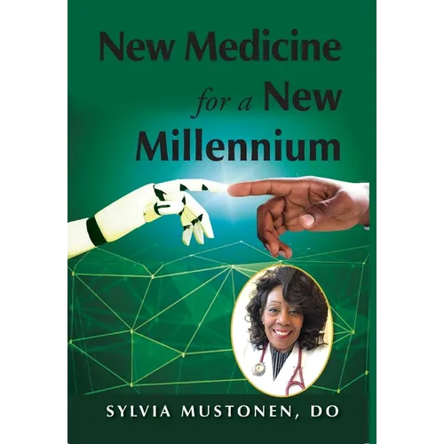 New Medicine for a New Millennium: A Memoir Looking Front to Back in Time at a Black Woman's Life in Medicine - Hardcover