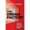 The Dream Factory: A Proven Formula to Turn Your Dreams Into Reality - Hardcover