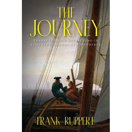 The Journey: Transcendence Attracting in Schubert's Songs of a Wanderer - Paperback