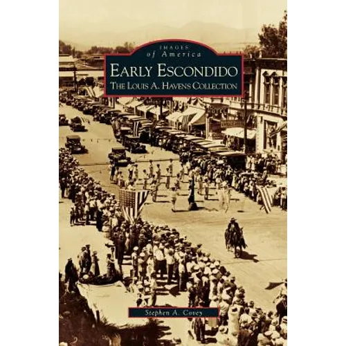 Early Escondido: The Louis A. Havens Collection - Hardcover