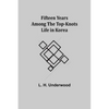 Fifteen Years Among the Top-Knots Life in Korea - Paperback