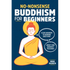 No-Nonsense Buddhism for Beginners: Clear Answers to Burning Questions about Core Buddhist Teachings - Paperback