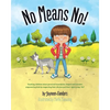No Means No!: Teaching personal boundaries, consent; empowering children by respecting their choices and right to say 'no!' - Paperback