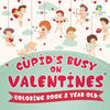 Cupid's Busy on Valentines Coloring Book 8 Year Old - Paperback