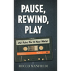 Pause, Rewind, Play: Old Rules For A New World - Hardcover