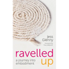 Ravelled Up: A journey into embodiment - Paperback