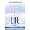 Discovering Your Purpose In Life: 21 Keys to knowing what you were created to do - Paperback