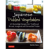 Japanese Pickled Vegetables: 129 Homestyle Recipes for Traditional Brined, Vinegared and Fermented Pickles - Paperback
