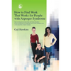 How to Find Work That Works for People with Asperger Syndrome: The Ultimate Guide for Getting People with Asperger Syndrome Into the Workplace (and Ke - Paperback