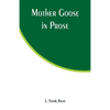 Mother Goose in Prose - Paperback