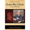 Gladly Will I Glory In My Infirmities - Paperback