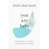 You Are Here: Discovering the Magic of the Present Moment - Paperback