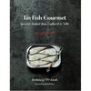Tin Fish Gourmet: Gourmet Seafood from Cupboard to Table - Paperback