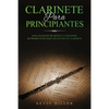 Clarinete Para Principiantes: Guía avanzada de música y canciones de primer nivel para tocar con un clarinete - Paperback