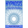 Hypnosis: A Positive Influence - Mind Control & Self-Hypnosis Guide for Transformation - Paperback