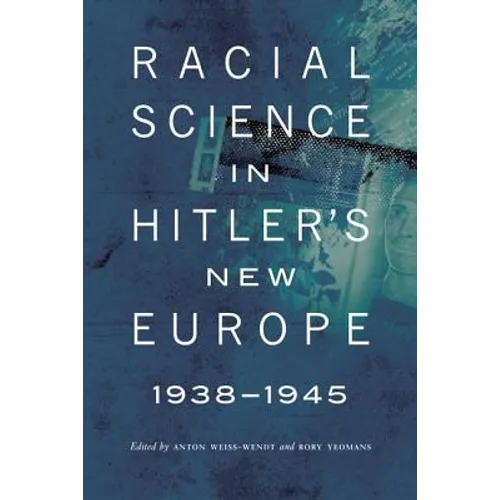Racial Science in Hitler's New Europe, 1938-1945 - Paperback