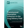Transmucosal Absorption Enhancers in the Drug Delivery Field - Paperback