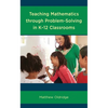 Teaching Mathematics Through Problem-Solving in K-12 Classrooms - Paperback