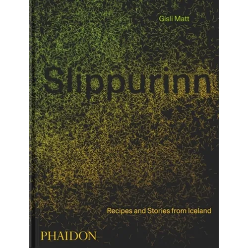 Slippurinn: Recipes and Stories from Iceland - Hardcover