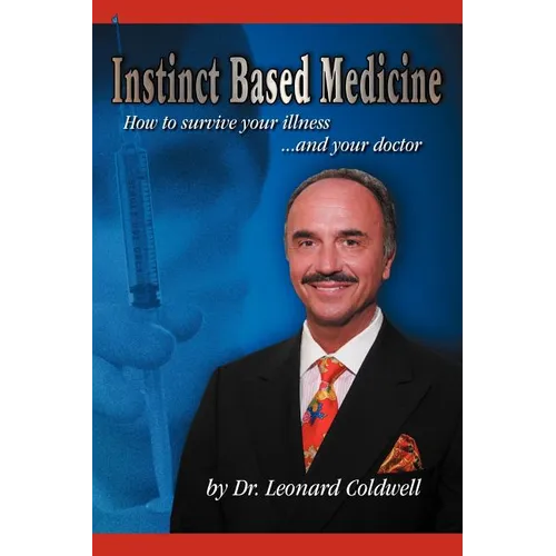 Instinct Based Medicine: How to Survive Your Illness and Your Doctor - Paperback