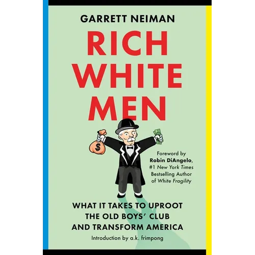 Rich White Men: What It Takes to Uproot the Old Boys' Club and Transform America - Hardcover