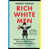 Rich White Men: What It Takes to Uproot the Old Boys' Club and Transform America - Hardcover
