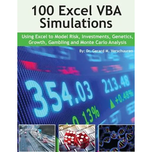 100 Excel VBA Simulations: Using Excel VBA to Model Risk, Investments, Genetics. Growth, Gambling, and Monte Carlo Analysis - Paperback