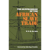 The Suppression of the African Slave Trade, 1638-1870 - Paperback