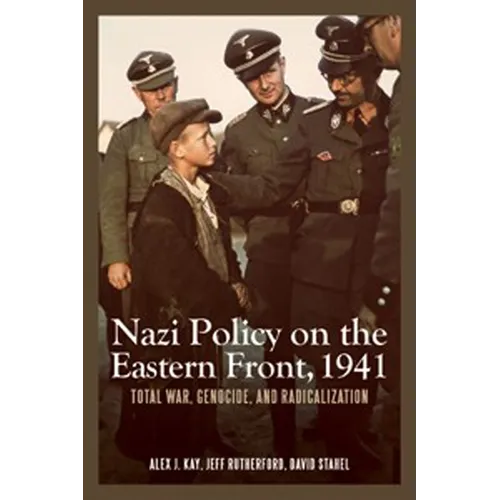 Nazi Policy on the Eastern Front, 1941: Total War, Genocide, and Radicalization - Paperback