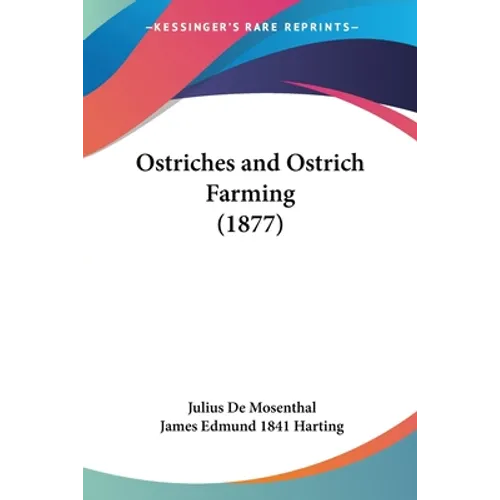 Ostriches and Ostrich Farming (1877) - Paperback