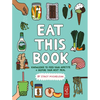 Eat This Book: Knowledge to Feed Your Appetite and Inspire Your Next Meal - Hardcover