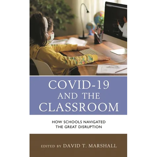 Covid-19 and the Classroom: How Schools Navigated the Great Disruption - Paperback