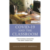 Covid-19 and the Classroom: How Schools Navigated the Great Disruption - Paperback