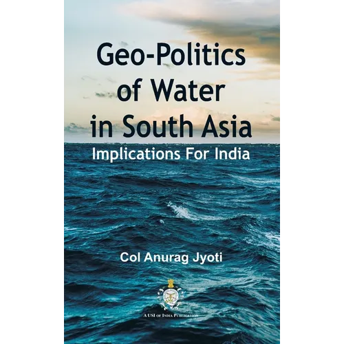 Geo-Politics of Water in South Asia: Implications For India - Hardcover