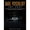 Dark Psychology 101 2021: Understanding the Techniques of Covert Manipulation, Mind Control, Influence, and Persuasion - Hardcover