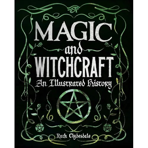 Magic and Witchcraft: An Illustrated History - Hardcover