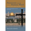 Passionate about the Passion Week: A Fresh Look at Jesus' Last Days - Paperback