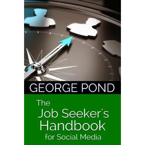 The Job Seeker's Handbook for Social Media: from Start to Success - Paperback